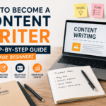 How to become a content writer - Step by step guide