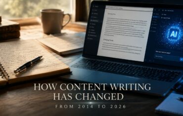 How Content Writing Has Changed From 2014 to 2026