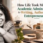Writer's journey from academic administration to writing, authorship and entrepreneurship