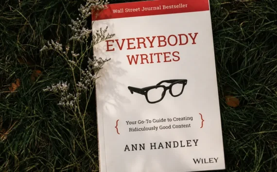 Everybody Writes by Ann Handley: A Practical Guide for Beginner Writers