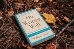 On Writing Well by William Zinsser: What Writers Can Learn About Clear Writing
